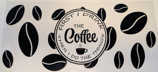 First I drink Coffee